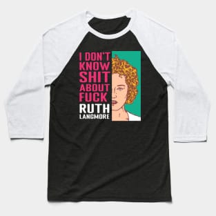 Ruth Langmore Baseball T-Shirt